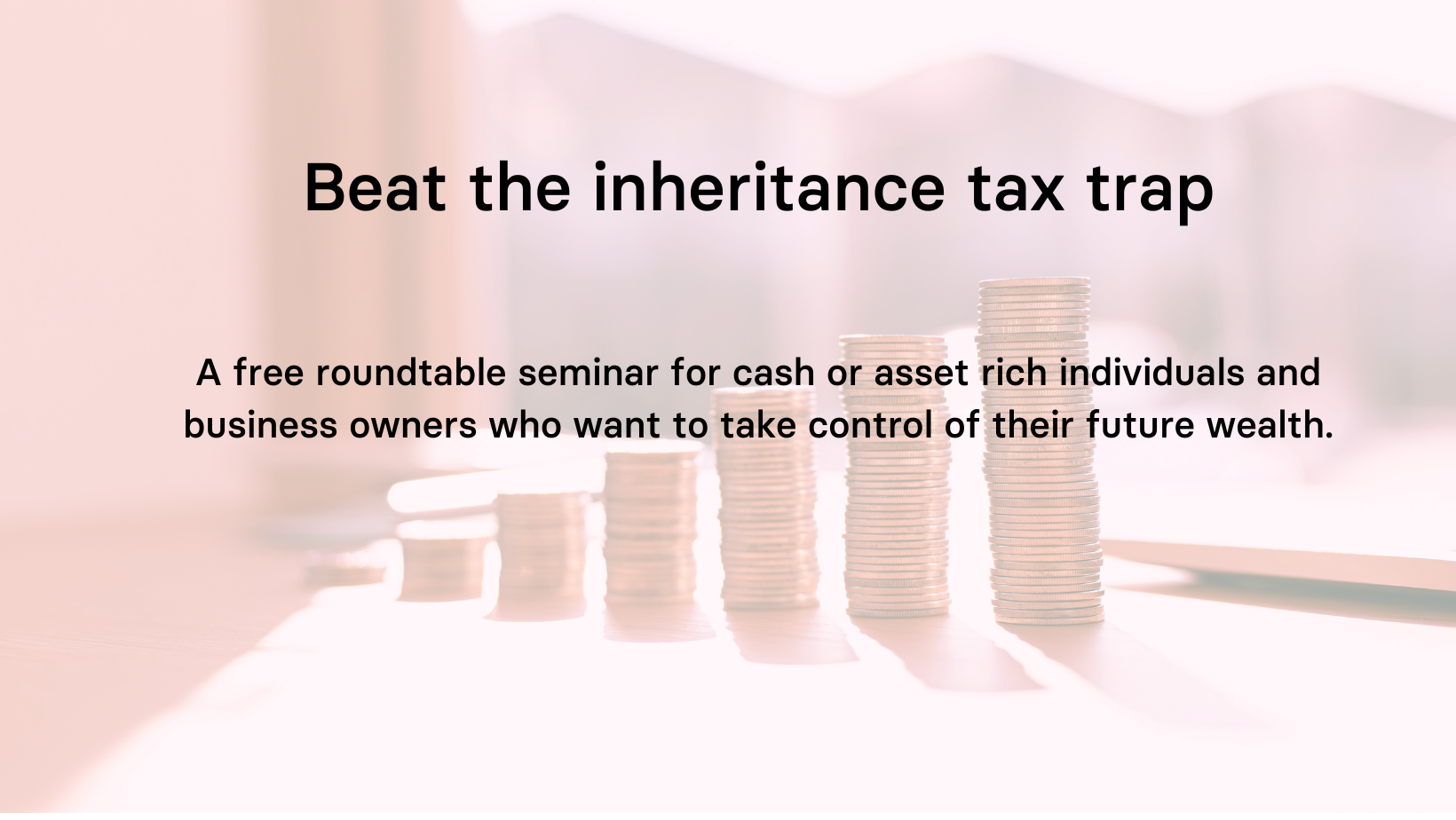 Seminar: Beat The Inheritance Tax Trap - Butcher & Barlow LLP